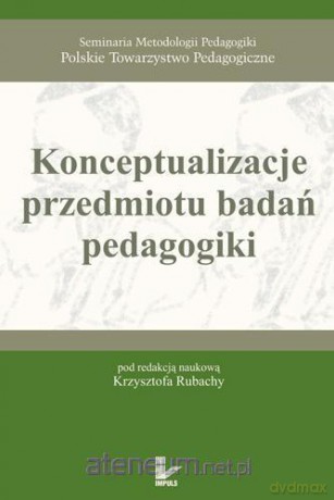 Konceptualizacje przedmiotu badań pedagogiki [KSIĄŻKA]