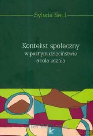 Kontekst społeczny w późnym dzieciństwie - Sylwia Seul [KSIĄŻKA]