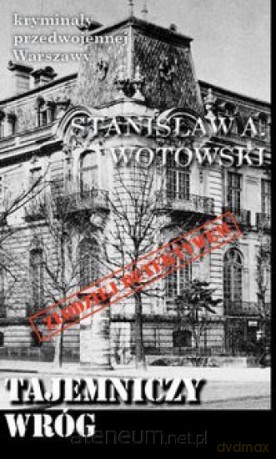 Kryminały przedwojennej Warszawy. Tajemniczy wróg - Stanisław A. Wotowski [KSIĄŻKA]