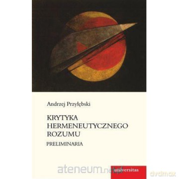 Krytyka hermeneutycznego rozumu Preliminaria - Andrzej Przyłębski [KSIĄŻKA]