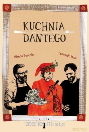 Kuchnia Dantego - Alfredo Boscolo, Leonardo Masi [KSIĄŻKA]