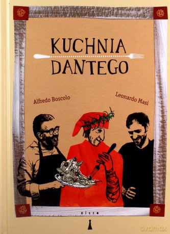 Kuchnia Dantego - Alfredo Boscolo, Leonardo Masi [KSIĄŻKA]
