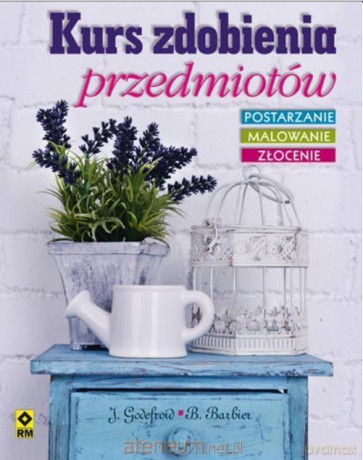 Kurs zdobienia przedmiotów - J. Godefroid, B. Barbier [KSIĄŻKA]