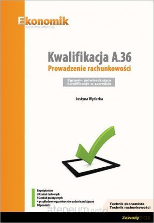Kwalifikacja A.36. Prowadzenie rachunkowości - Justyna Wyderka [KSIĄŻKA]