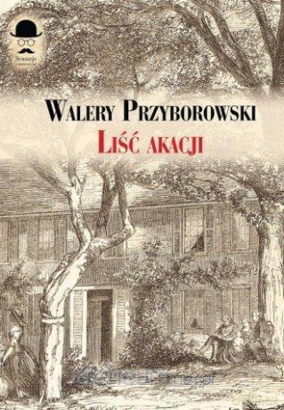Liść akacji - Walery Przyborowski [KSIĄŻKA]