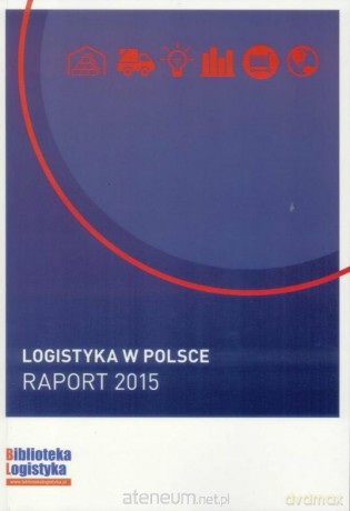 Logistyka w Polsce. Raport 2015 [KSIĄŻKA]