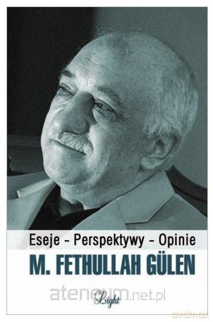 M. Fethullah Gulen. Eseje - Perspektywy - Opinie [KSIĄŻKA]