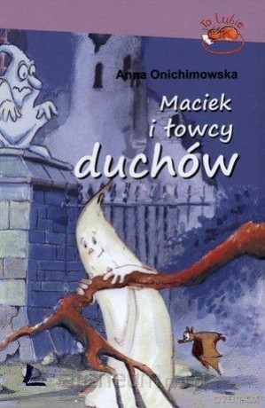 Maciek i łowcy duchów - Anna Onichimowska [KSIĄŻKA]