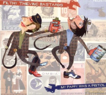Filthy Thieving Bastards: My Pappy Was A Pistol (digipack) [CD]