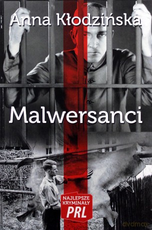 Malwersanci. Najlepsze kryminały PRL - Anna Kłodzińska [KSIĄŻKA]