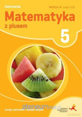 Matematyka Szkoła podstawowa 5 Z Plusem Liczby naturalne wersja A [KSIĄŻKA]