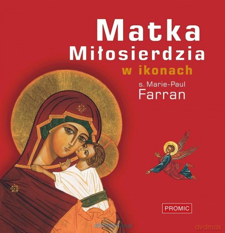 Matka Miłosierdzia w ikonach - s. Marie-Paul Farran [KSIĄŻKA]