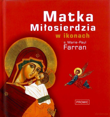 Matka Miłosierdzia w ikonach - s. Marie-Paul Farran [KSIĄŻKA]