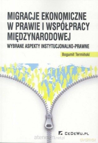 Migracje ekonomiczne w prawie i współpracy - Bogumił Termiński [KSIĄŻKA]