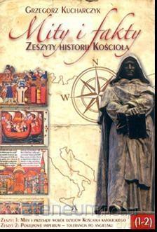 Mity i fakty. Zeszyty historii Kościoła cz. 1-2 - Grzegorz Kucharczyk [KSIĄŻKA]