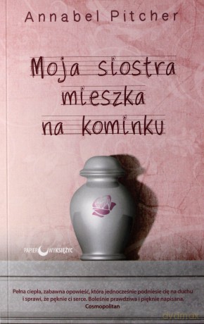 Moja siostra mieszka na kominku - Annabel Pitcher [KSIĄŻKA]