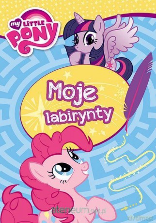 Moje labirynty. My Little Pony [KSIĄŻKA]