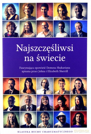 Najszczęśliwsi na świecie - Demos Shakarian, John Sherrill, Elizabeth Sherrill [KSIĄŻKA]