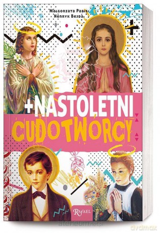 Nastoletni cudotwórcy - Małgorzata Pabis, Henryk Bejda [KSIĄŻKA]