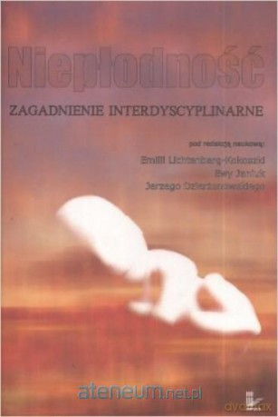 Niepłodność Zagadnienie interdyscyplinarne [KSIĄŻKA]