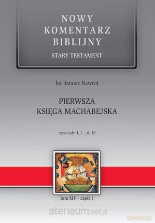 NKB Pierwsza Księga Machabejska ST XIV cz. 1 - ks. Janusz Nawrot [KSIĄŻKA]