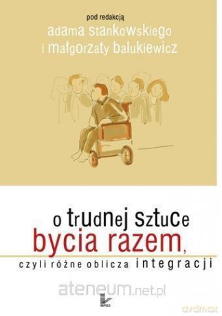 O trudnej sztuce bycia razem - Małgorzata Balukiewicz, Adam Stankowski [KSIĄŻKA]