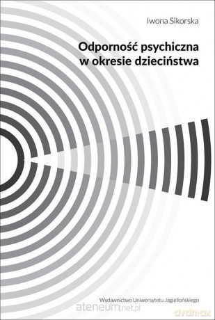 Odporność psychiczna w okresie dzieciństwa - Iwona Sikorska [KSIĄŻKA]