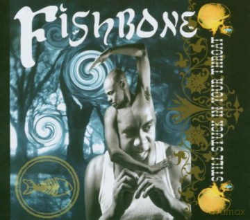 Fishbone: Still Stuck In Your Throat (digipack) [CD]