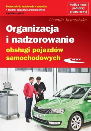 Organizacja i nadzorowanie obsługi pojazdów - Urszula Jastrzębska [KSIĄŻKA]