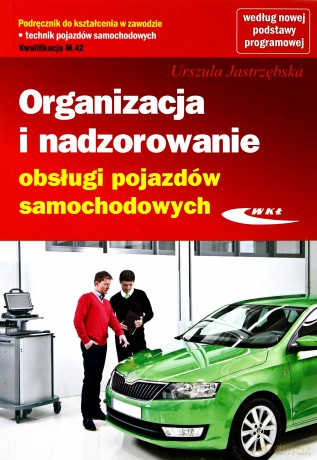 Organizacja i nadzorowanie obsługi pojazdów - Urszula Jastrzębska [KSIĄŻKA]