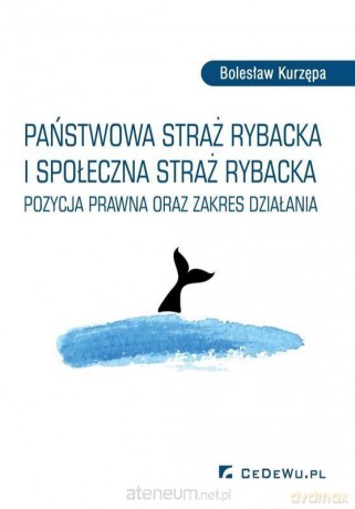 Państwowa Straż Rybacka i Społeczna Straż Rybacka - Bolesław Kurzępa [KSIĄŻKA]