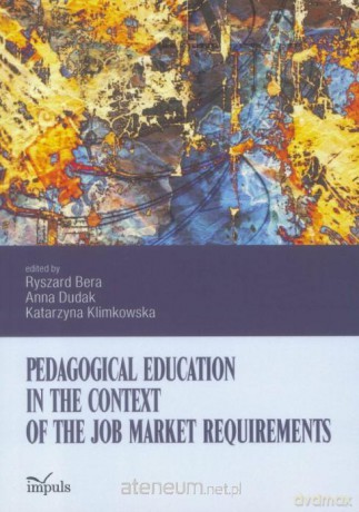 Pedagogical education in the context of the job - Ryszard Bera, Anna Dudak, Katarzyna Klimkowska [KSIĄŻKA]