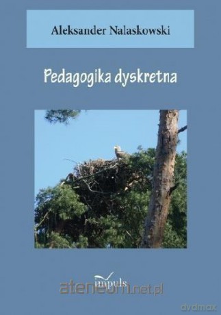 Pedagogika dyskretna - Aleksander Nalaskowski [KSIĄŻKA]