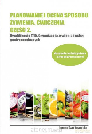Planowanie i ocena sposobu żywienia ćwiczenia 2 - Joanna Ewa Kowalska [KSIĄŻKA]