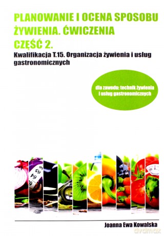 Planowanie i ocena sposobu żywienia ćwiczenia 2 - Joanna Ewa Kowalska [KSIĄŻKA]