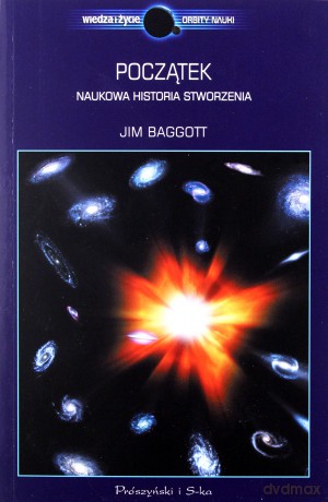 Początek. Naukowa historia stworzenia - Jim Baggott [KSIĄŻKA]