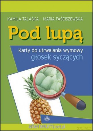 Pod lupą Karty do utrwal. wym. głosek syczących - Kamila Talaśka, Maria Faściszewska [KSIĄŻKA]