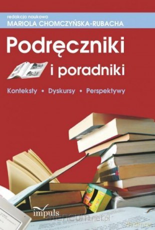 Podręczniki i poradniki. Konteksty, dyskursy - Mariola Chomczyńska-Rubacha [KSIĄŻKA]