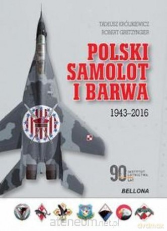 Polski samolot i barwa 1943-2016 - Tadeusz Królikiewicz [KSIĄŻKA]