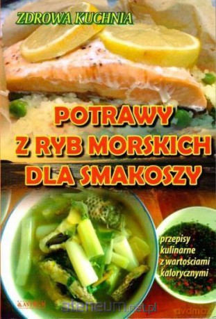 Potrawy z ryb morskich dla smakoszy - Adam Wieczorek [KSIĄŻKA]