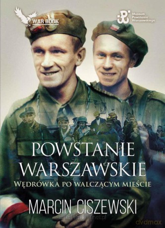Powstanie Warszawskie. Wędrówka po walczącym mieście - Marcin Ciszewski [KSIĄŻKA]