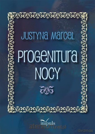 Progenitura nocy - Justyna Marcel [KSIĄŻKA]