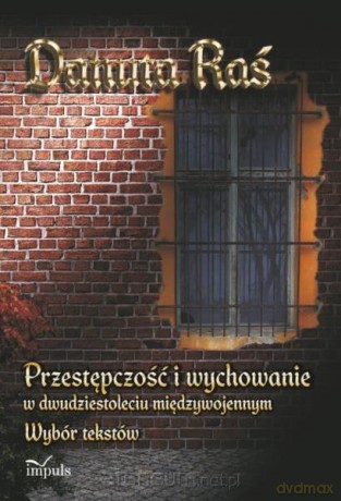 Przestępczość i wychowanie w dwudziestoleciu międzywojennym - Danuta Raś [KSIĄŻKA]