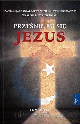 Przyśnił mi się Jezus - Tom Doyle [KSIĄŻKA]