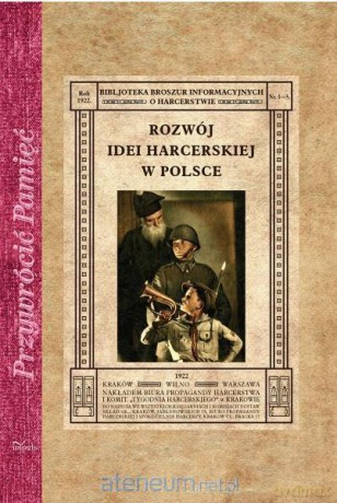 Przywrócić Pamięć. Rozwój idei harcerskiej w Polsce - Kazimierz Świrtun-Rymkiewicz [KSIĄŻKA]