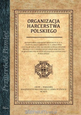 Przywrócić Pamięć. Organizacja harcerstwa polskiego - Stanisław Sedlaczek [KSIĄŻKA]