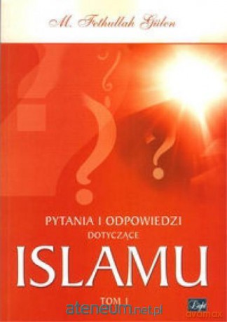 Pytania i odpowiedzi dotyczące Islamu (Tom 1) - Gulen Fethullah [KSIĄŻKA]