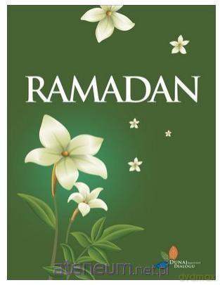 Ramadan: błogosławiony miesiąc Islamu [KSIĄŻKA]