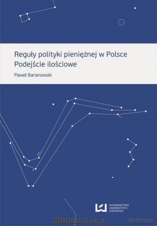 Reguły polityki pieniężnej w Polsce - Paweł Baranowski [KSIĄŻKA]