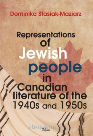 Representations of Jewish people in Canadian - Dominika Stasiak-Maziarz [KSIĄŻKA]